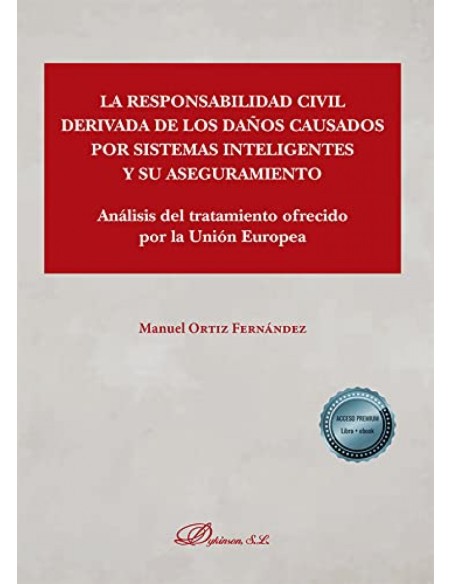 La responsabilidad civil derivada de los danos causados por sistemas inteligentes y su aseguramiento