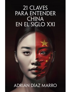 21 CLAVES PARA ENTENDER CHINA EN EL SIGLO XXI