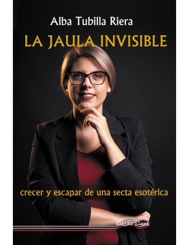 La jaula invisible Crecer y escapar de una secta esoterica