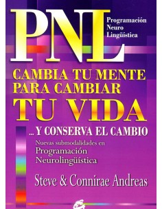 Cambia tu mente para cambiar tu vida y conserva el cambio