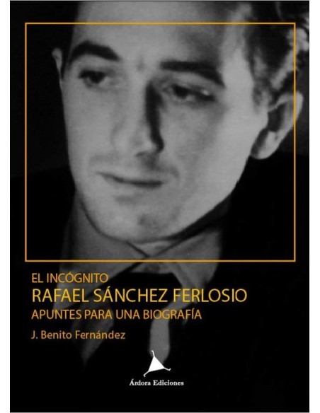 EL INCoGNITO RAFAEL SaNCHEZ FERLOSIO