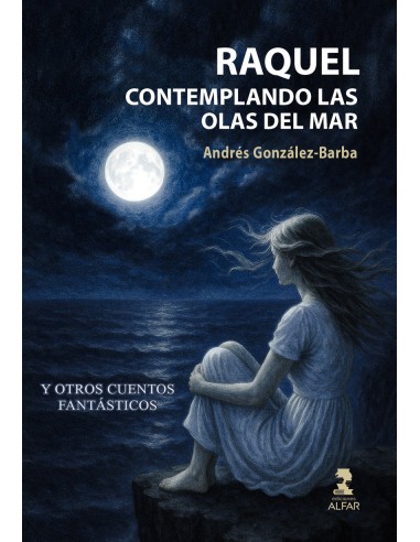 Raquel contemplando las olas del Mar y otros cuentos fantasticos