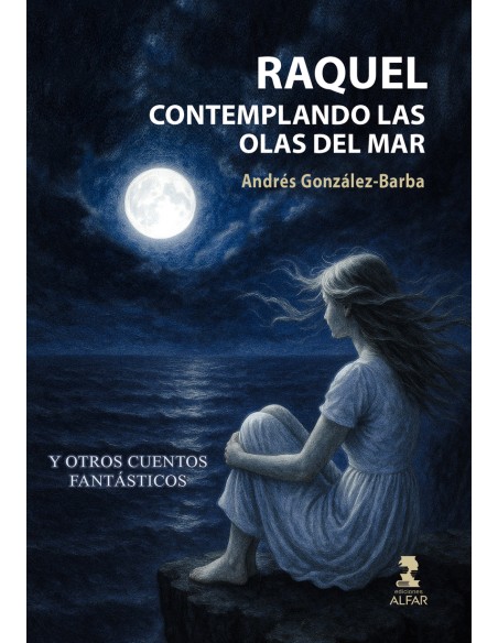 Raquel contemplando las olas del Mar y otros cuentos fantasticos