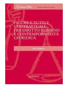 Figure e tutele contrattuali fra diritto romano e contemporaneita giuridica