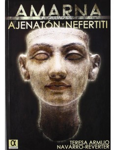 AMARNA LA CIUDAD DE AJENATON Y NEFERTITI