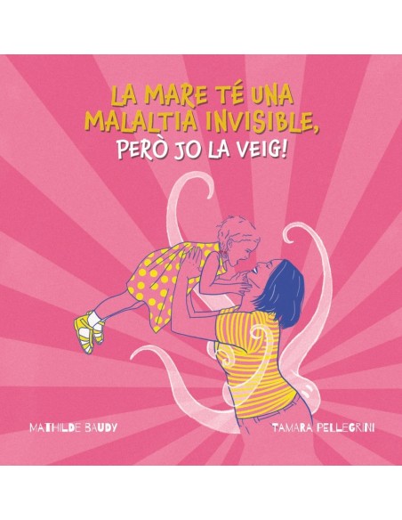 La mare te una malaltia invisible pero jo la veig