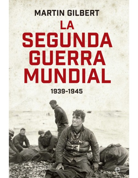 La segunda guerra mundialMartin Gilbert Edicion 80 Aniversario