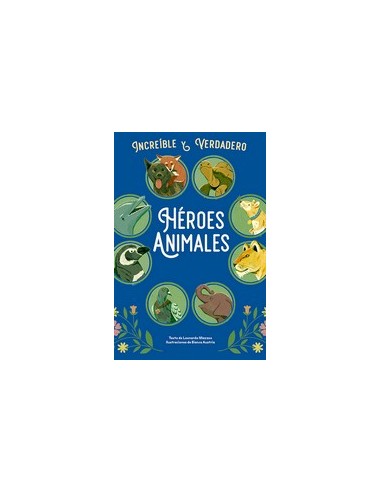 HEROES ANIMALES INCREIBLE Y VERDADERO
