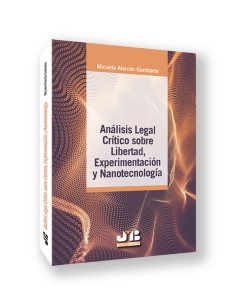 ANALISIS LEGAL CRITICO SOBRE LIBERTAD EXPERIMENTACION Y NANOTECNOLOGIA