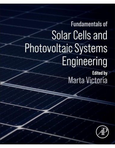 Fundamentals of Solar Cells and Photovoltaic Systems Engineering