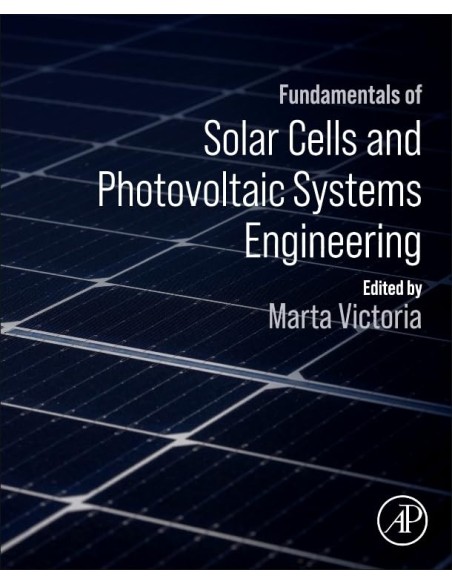 Fundamentals of Solar Cells and Photovoltaic Systems Engineering