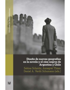 Diseno de nuevas geografias en la novela y el cine negro de Argentina y Chile