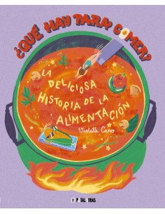 Que hay para comer La deliciosa historia de la alimentacion