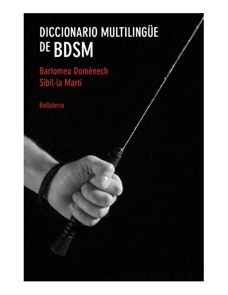 DICCIONARIO MULTILINGUE DE BDSM Bartomeu Domenech y Sibilla Marti Castellano 
