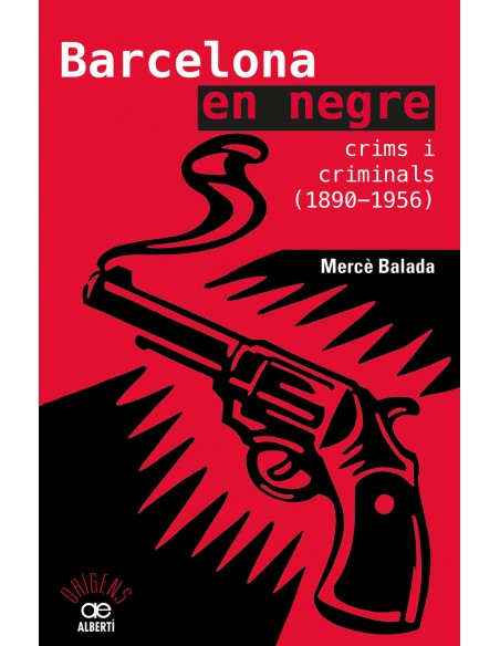 Barcelona en negre Crims i criminals 1890 1956