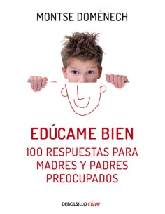 EDuCAME BIEN 100 RESPUESTAS PARA MADRES Y PADRES PREOCUPADOS