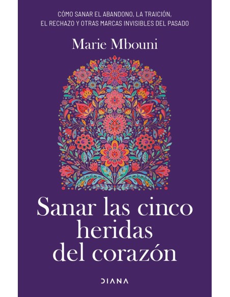 Sanar las cinco heridas del corazon