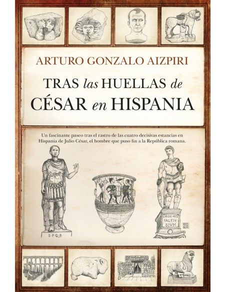 TRAS LAS HUELLAS DE CESAR EN HISPANIA