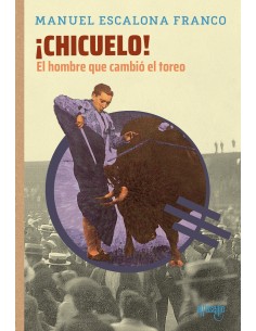 Chicuelo El hombre que cambio el toreo