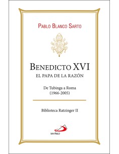 BENEDICTO XVI EL PAPA DE LA RAZON