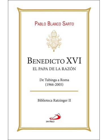 BENEDICTO XVI EL PAPA DE LA RAZON