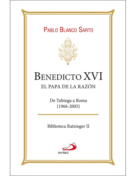 BENEDICTO XVI EL PAPA DE LA RAZON