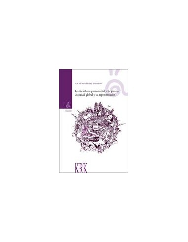 Teoria urbana postcolonial y de genero ciudad global y su representacion