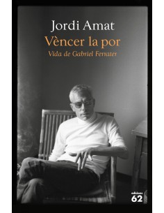 Vencer la por Vida de Gabriel Ferrater