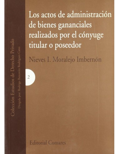 Los actos de administracion de bienes gananciales realizados por el conyuge titular o poseedor