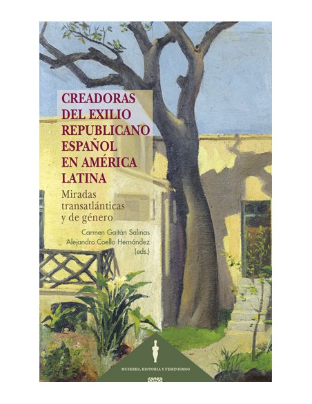 CREADORAS DEL EXILIO REPUBLICANO ESPANOL EN AMERICA LATINA