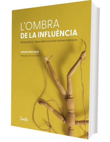 L ombra de la influencia L anatomia de la manipulacio i la dependencia