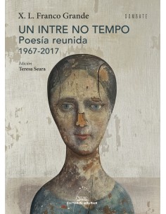 UN INTRE NO TEMPO Poesia reunida 1967 2017