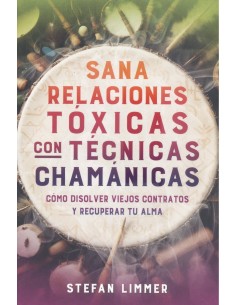 SANA RELACIONES TOXICAS CON TECNICAS CHAMANICAS