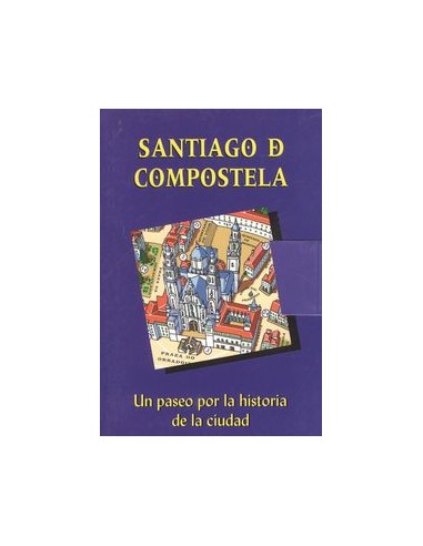 Santiago de CompostelaPaseo por la historia de la ciudad