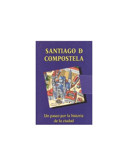 Santiago de CompostelaPaseo por la historia de la ciudad