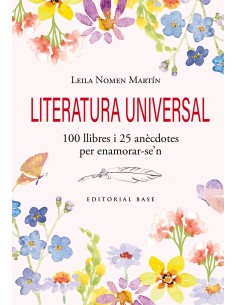 Literatura universal 100 llibres i 25 anecdotes per enamorar se n