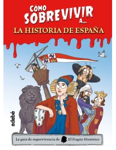 COMO SOBREVIVIR A LA HISTORIA DE ESPANA