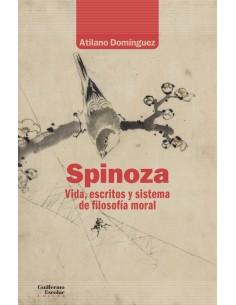 Spinoza Vida escritos y sistema de filosofia moral
