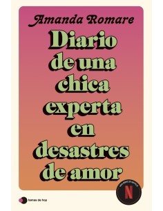 DIARIO DE UNA CHICA EXPERTA EN DESASTRES DE AMOR