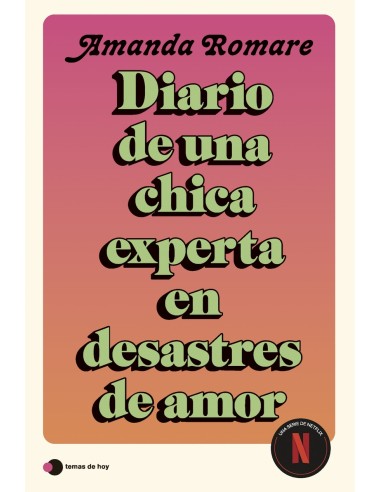DIARIO DE UNA CHICA EXPERTA EN DESASTRES DE AMOR