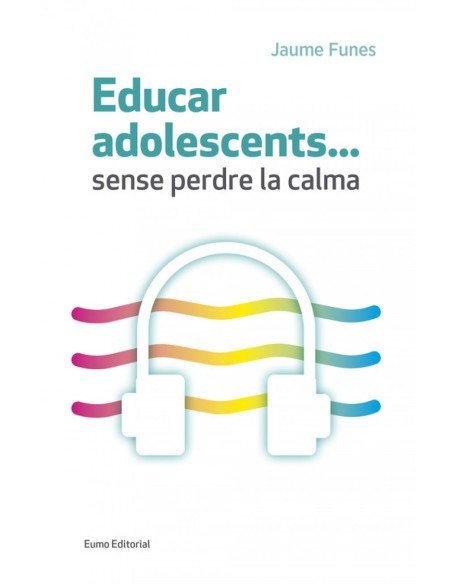 Educar adolescentssense perdre la calma