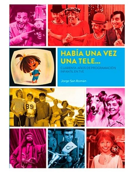 HABIA UNA VEZ UNA TELE CUARENTA ANOS PROGRAMACION INFANTIL