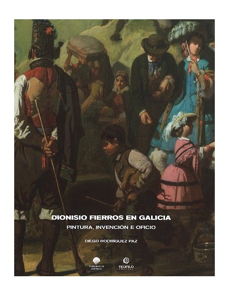 DIONISIO FIERROS EN GALICIA PINTURA INVENCION E OFICIO