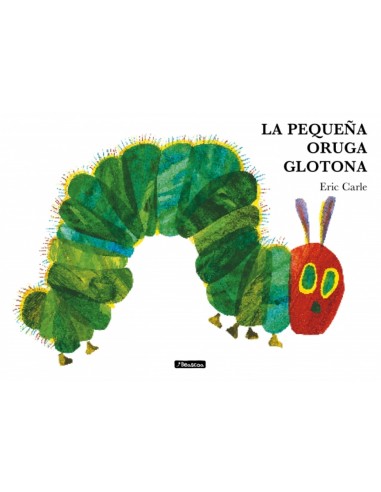 La pequena oruga glotona Coleccion Eric Carle