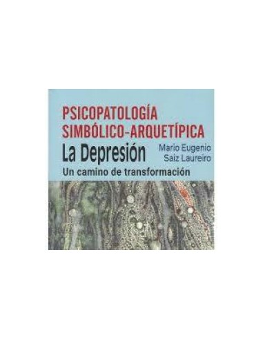PSICOPATOLOGIA SIMBOLICO ARQUETIPICA DEPRESION UN CAMINO DE TRANSFORMACION