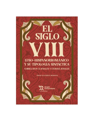 El siglo VIII Luso Hispanorromanico y su tipologia sintactica Correlatos clausales y extracausales