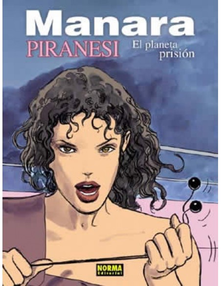 Manara 21 Piranesi El Planeta Prision