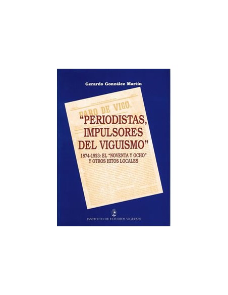 Periodistas impulsores del viguismo 1874 1923