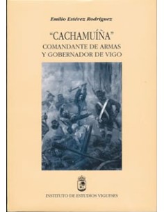 Cachamuina comandante de armas y gobernador de Vigo