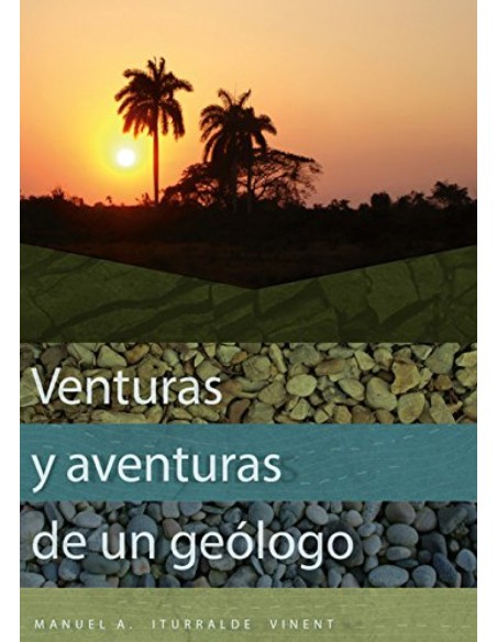 VENTURAS Y AVENTURAS DE UN GEOLOGO